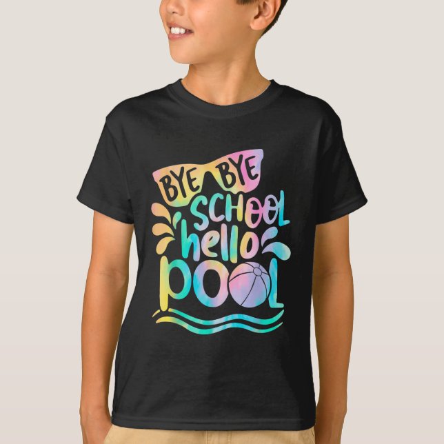 Bye Bye School Hello Pool School Kid Summer Break  T-Shirt (Front)
