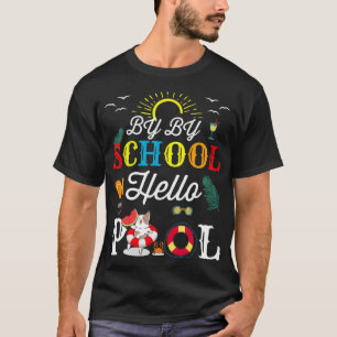 Bye Bye School Hello Pool Squad Summer Student Fun T-Shirt
