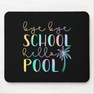 Bye Bye School Hello Pool Summer Break Funny Teach Mouse Mat