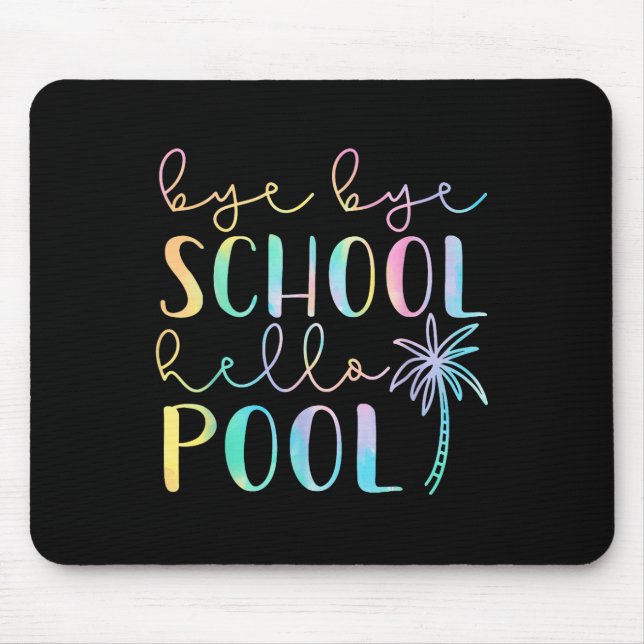Bye Bye School Hello Pool Summer Break Funny Teach Mouse Mat (Front)