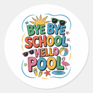 Bye Bye School Hello Pool Summer Break Teacher Fli Classic Round Sticker