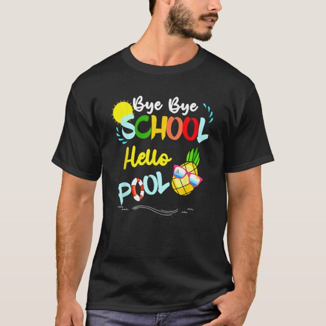 Bye Bye School Hello Pool Summer Student  Teacher T-Shirt (Front)