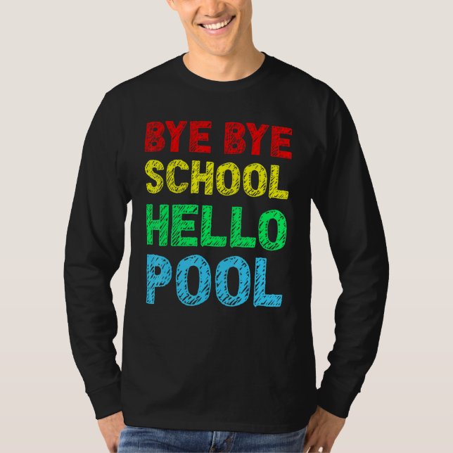 Bye Bye School Hello Pool Summer  T-Shirt (Front)