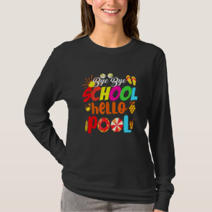 Bye Bye School Hello Pool Summer Time Teacher T-Shirt