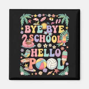 Bye Bye School Hello Pool Summer Vacation Funny Magnet