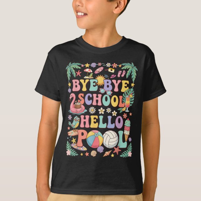 Bye Bye School Hello Pool Summer Vacation Funny T-Shirt (Front)
