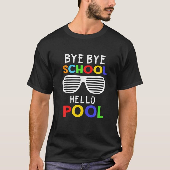 Bye Bye School Hello Pool Summer Vacation Teacher T-Shirt (Front)