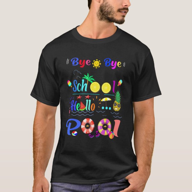 Bye Bye School Hello Pool T-Shirt (Front)
