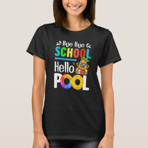 Bye Bye School Hello Pool T-Shirt