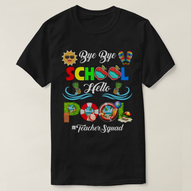 Bye Bye School Hello Pool Teacher Squad Summer Tea T-Shirt (Design Front)