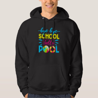 Bye Bye School Hello Pool   Teacher Summer 2 Hoodie