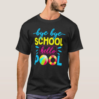 Bye Bye School Hello Pool   Teacher Summer 2 T-Shirt