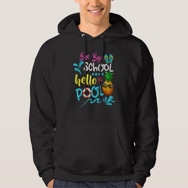 Bye Bye School Hello Pool   Teacher Summer 3 Hoodie (Front)
