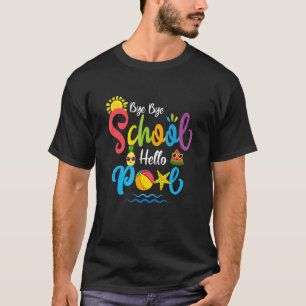 Bye Bye School Hello Pool Teacher Summer T-Shirt