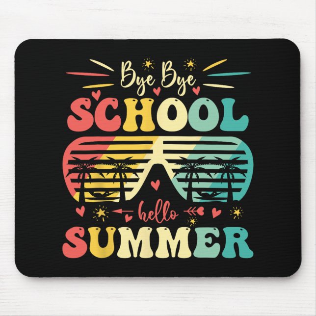 Bye Bye School Hello Summer Happy Last Day Of Scho Mouse Mat (Front)