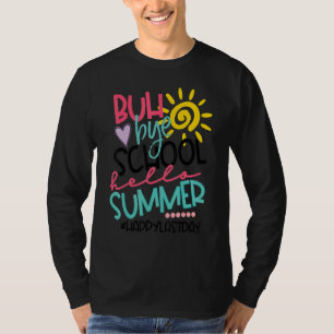 Bye Bye School Hello Summer Happy Last Day Of Scho T-Shirt