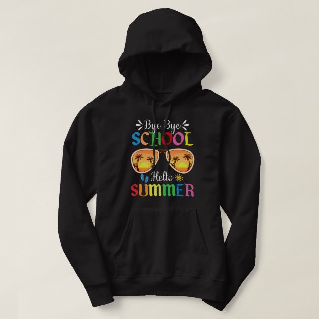 bye bye school hello summer hoodie (Design Front)