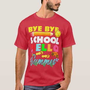 Bye bye School Hello Summer Last Day of School Tea T-Shirt