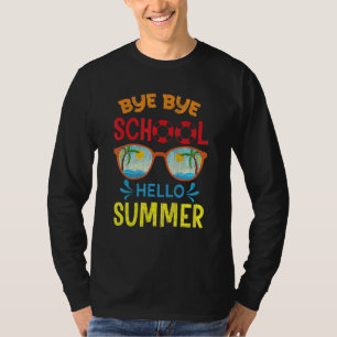 Bye Bye School Hello Summer Last Day School Summer T-Shirt