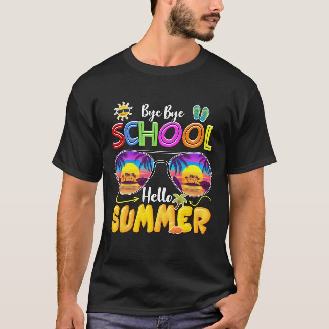 bye bye school hello summer T-Shirt (Front)