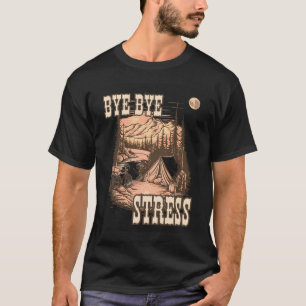BYE BYE STRESS T-Shirt