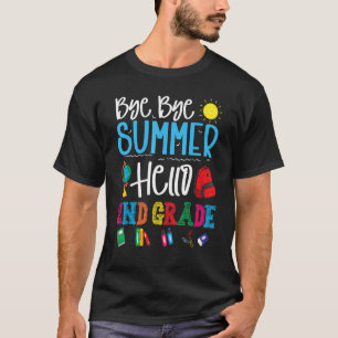 Bye Bye Summer Hello 2nd Grade Student Back To Sc T-Shirt