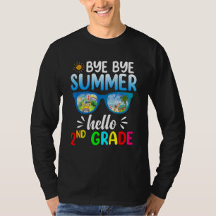 Bye Bye Summer Hello 2nd Grade Teachers Second Gra T-Shirt