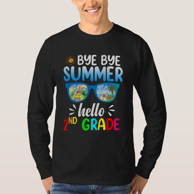 Bye Bye Summer Hello 2nd Grade Teachers Second Gra T-Shirt (Front)