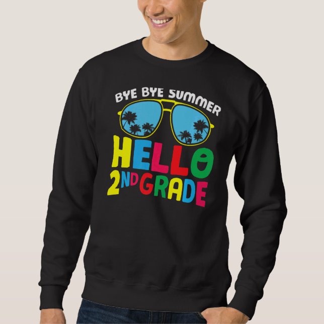 Bye Bye Summer Hello Second Grade Cute 2nd Grade Sweatshirt (Front)