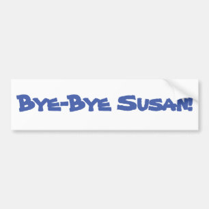 Bye-Bye Susan Bumper Sticker