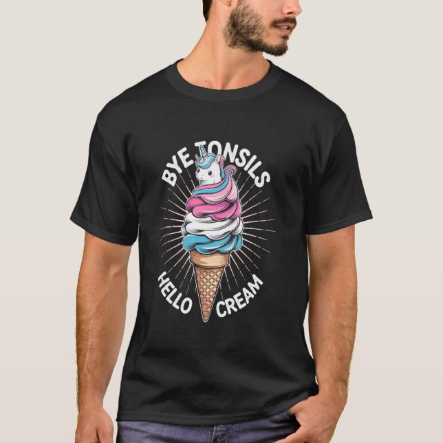 Bye Bye Tonsils Hello Ice Cream - Tonsillectomy Re T-Shirt (Front)