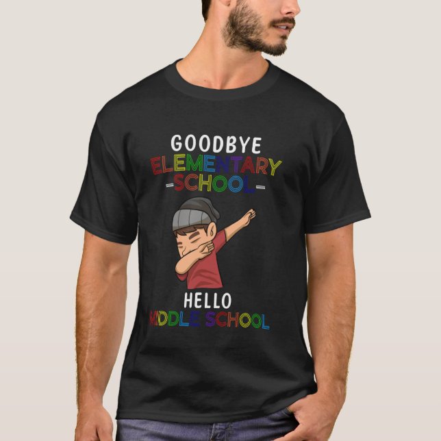 Bye Elementary School Hello Middle School School T-Shirt (Front)