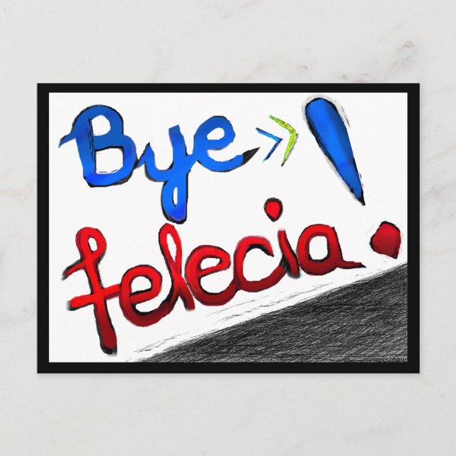 Bye Felecia! Postcard (Front)