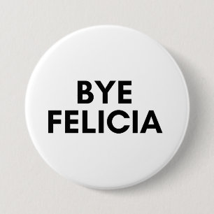 bye felicia 7.5 cm round badge