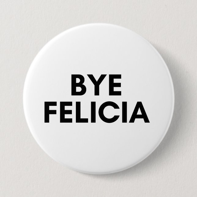 bye felicia 7.5 cm round badge (Front)