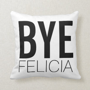 Bye Felicia Black and White Extra Bold Cushion