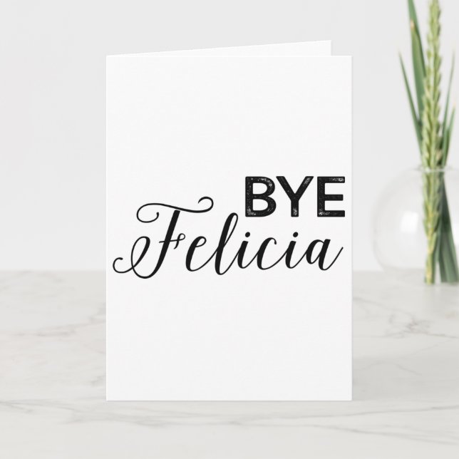 Bye Felicia Card (Front)