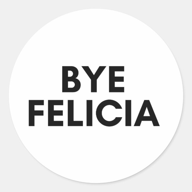 bye felicia classic round sticker (Front)