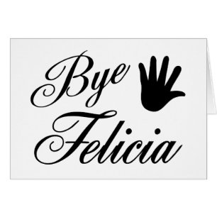 Bye Felicia Fancy Waving Hand