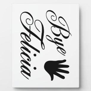 Bye Felicia Fancy Waving Hand Plaque