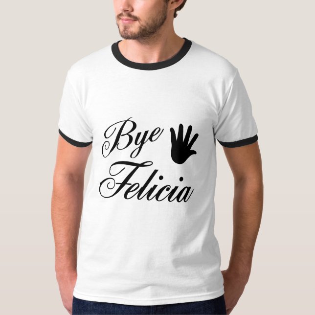 Bye Felicia Fancy Waving Hand T-Shirt (Front)
