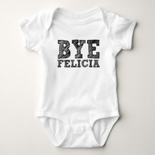 Bye Felicia funny baby romper Bodysuit