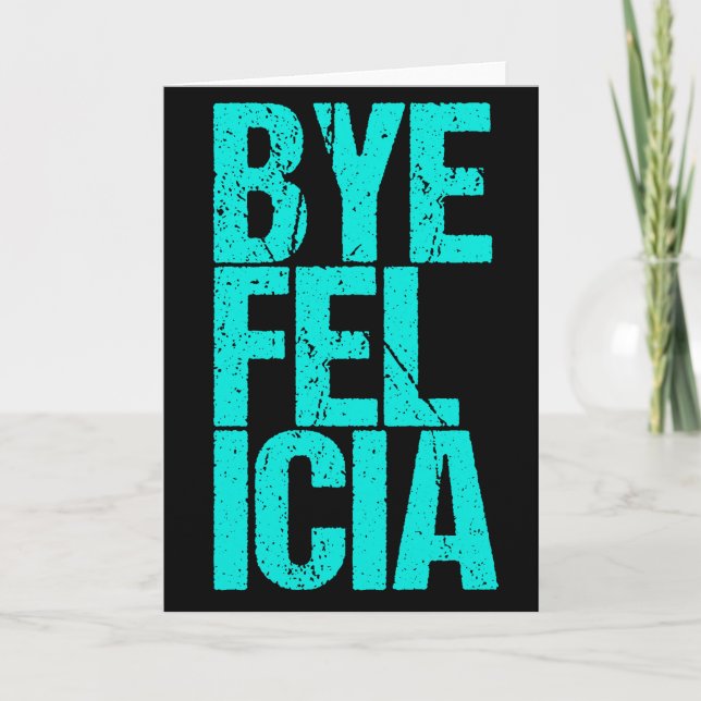 Bye Felicia Funny Meme Card (Front)