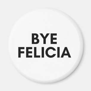 bye felicia magnet