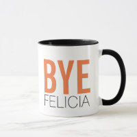 Bye Felicia! Meme Funny Quote