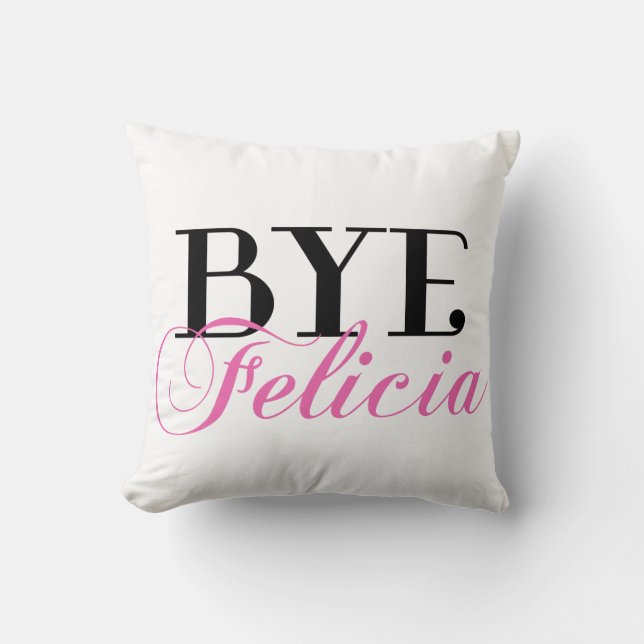 BYE Felicia Sassy Slang Humour Cushion (Front)