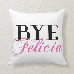 BYE Felicia Sassy Slang Humour Cushion
