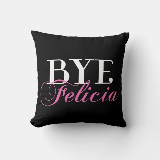 BYE Felicia Sassy Slang Humour Cushion (Front)