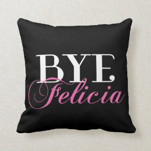 BYE Felicia Sassy Slang Humour Cushion