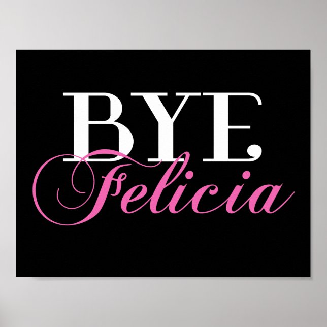 BYE Felicia Sassy Slang Humour Poster (Front)